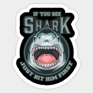 If You See Shark Just Bit Him First Sticker